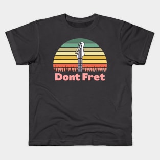 Dont Fret Kids T-Shirt